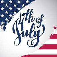 Beautiful inscription 4th of July. Background with USA flag. vector