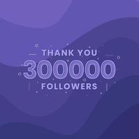 Thank you 300,000 followers, Greeting card template for social networks. vector