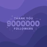 Thank you 9000000 followers, Greeting card template for social networks. vector