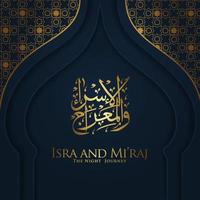 Isra and Mi'raj written in Arabic calligraphy with Islamic decoration. Can be used for Greeting Cards and other users events. vector illustration