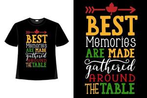Best Memories Are Made Gatherers Around the Table Christmas Xmas Tshirt Design. Happy Christmas Day T-shirt Design Good for Clothes, Greeting Card, Poster, and Mug Design. vector