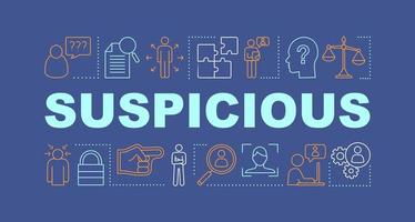 Suspicious word concepts banner. Nervous tension, panic. Criminal investigation. Presentation, website. Isolated lettering typography idea, linear icons. Doubtful activity. Vector outline illustration