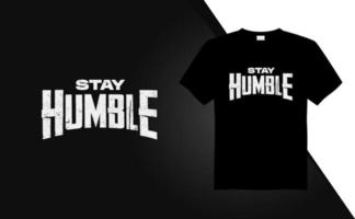 Stay Humble - Trendy texture pattern grunge effect t-shirt design for t-shirt printing, clothing fashion, Poster, Wall art. Vector illustration art for t-shirt.