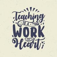 Teaching is a work of heart vector