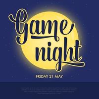 Game night announcement poster. Concept of night activity, pub quiz, trivia, bingo and other. Full yellow moon shining on blue background, lettering inscription in front. Vector illustration.