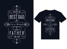 you are the best dad t-shirt design typography vector illustration files