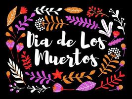 Decorative floral greeting card with inscription Dia de los muertos, mexican holiday Day of the dead. Vector design template.