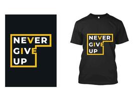 Never Give Up T Shirt Template Design vector