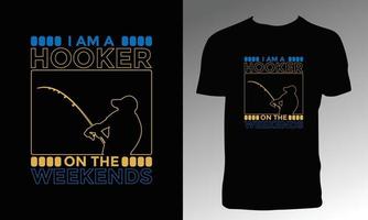 I Am  A Hooker On The Weekend T Shirt Design vector