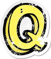 retro distressed sticker of a cartoon letter Q vector