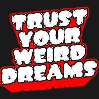 Trust Your Weird Dreams Motivation Typography Quote Design. vector