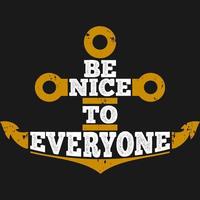 Be Nice to Everyone Motivation Typography Quote Design. vector