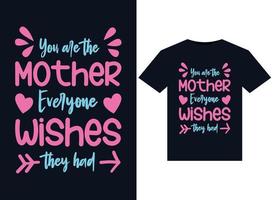 you are the mother everyone wishes they had t-shirt design typography vector