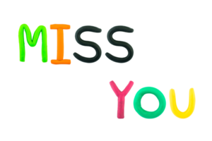 message miss you Funny plasticine alphabet letters on white background png