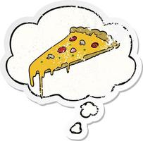 cartoon pizza slice and thought bubble as a distressed worn sticker vector