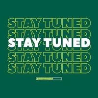 Stay tuned design with green background vector