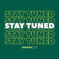 Stay tuned design with green background vector