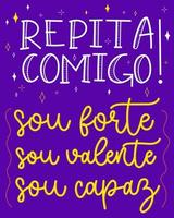 Inspirational lettering phrase in Brazilian Portuguese. Translation - Repeat with me, I'm strong, I'm brave, I'm capable. vector