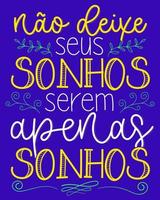 Inspirational poster phrase in Brazilian Portuguese. Translation - Do not let your dreams just be dreams. vector