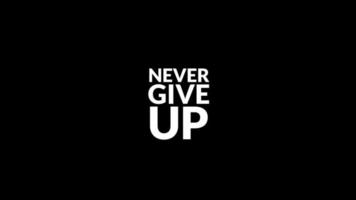 Never Give Up.Motivational quote animation motion graphic video on black background