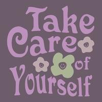 Take Care of yourself Inspirational Motivating Quotes 90s Flowers with Happy Smile Motivational Slogan vector