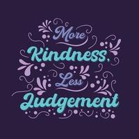 Inspiring Creative Motivation Quote Poster Concept, more kindness less judgement vector