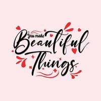 Inspiring Creative Motivation Lettering Quote Poster Concept, you make beautiful things vector