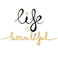 Modern vector lettering Life is beautiful. Inspirational hand lettered quote for wall poster. Printable calligraphy phrase