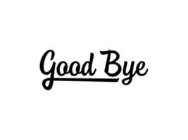 Good Bye text Handwritten Lettering Calligraphy with Black Line Style isolated on White  Background. Greeting Card Vector Illustration.