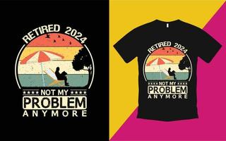 Retired 2024 not my problem anymore vintage t shirt vector