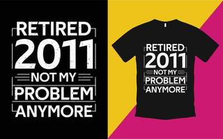 retirado 2011 ya no es mi problema plantilla de camiseta vintage vector