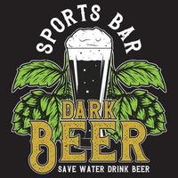 sports bar dark beer save water drink beer t-shirt design vector