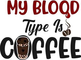 My Blood Type Is  coffee vector
