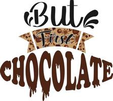 Chocolate  day quote. But First Chocolate vector