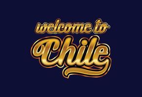 Welcome To Chile Word Text Creative Font Design Illustration. Welcome sign vector