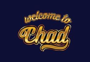 Welcome To Chad Word Text Creative Font Design Illustration. Welcome sign vector