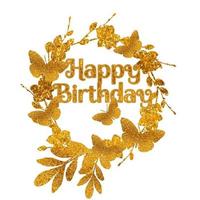 Golden wreath with flowers and butterfly. Cake topper. Happy birthday.