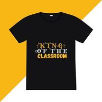 King of the classroom t-shirt design. Back to school lettering quote vector for posters, t-shirts, cards, invitations, stickers, banners, advertisement and other uses.