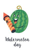 Watermelon Day. Festive fun vector clipart. Template for a postcard, poster, invitation.