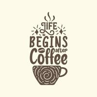 Life begins after coffee Tea quote lettering design vector