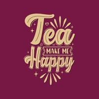 Tea make me happy hand lettering design. vector