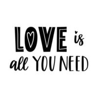 The handwritten phrase Love is all you need. Hand lettering. Words on the theme of Valentine's Day. Black and white vector silhouette isolated on a white background.