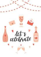 A postcard with bottles, glasses, love messages, garland of hearts and a handwritten phrase - Let's celebrate. A symbol of love, romance, Valentine's Day. Color flat vector illustration on white