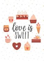 Set with sweet food, cake, donut, jam, ice cream, coffee cup and handwritten phrase - Love is sweet. A symbol of love, romance, Valentine's Day. Color flat vector illustration isolated on white.