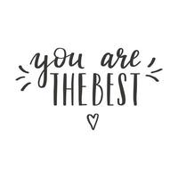 A handwritten phrase - You are the best. Hand lettering. Motivating, inspiring phrase for postcards and posters. Black and white vector silhouette isolated on a white background.