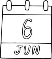 calendar hand drawn in doodle style. June 6. Day, date. element for design. planning, business holiday vector