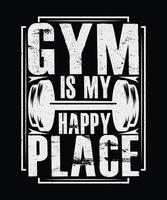 Gym is my happy place Gym T-shirt Design vector