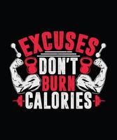 Excuses Don't Burn Calories Gym T-shirt Design