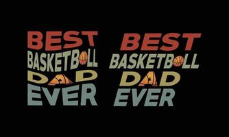 Best Basketball Dad Ever t Shirt Design. vector