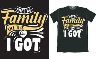 Am Not No Family Like This One I Got Shirt Design vector